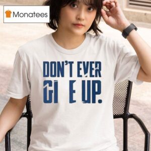 Byu Don T Ever Give Up T Shirt