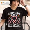 Candy Cane Crew We Stick Together Family Matching Christmas T Shirt