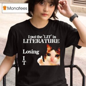 Cat I Put The Lit In Literature Losing It Graphic T Shirt