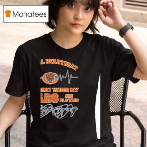 Chicago Bears Normal Heartbeat Heartbeat When My Bears Are Playing T Shirt