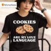 Cookies Are My Love Language Funny Cookie T Shirt