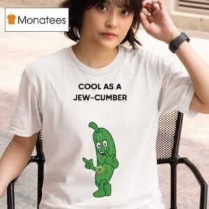 Cool As A Jew Cumber T Shirt