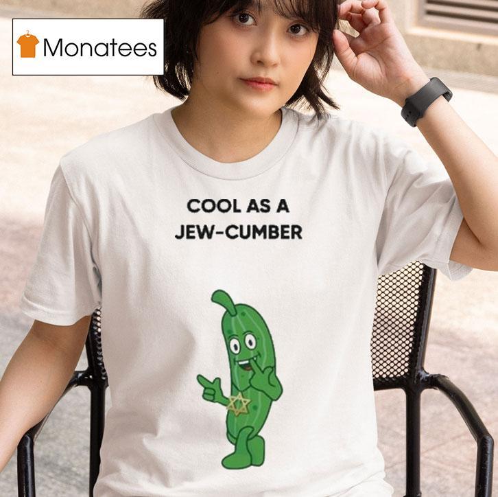Cool As A Jew Cumber T Shirt