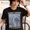 Damnit I Ironed My Joy Division X Unknown Pleasures Album Cover T Shirt