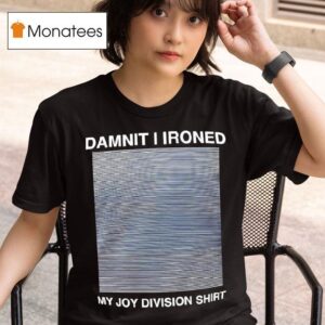 Damnit I Ironed My Joy Division X Unknown Pleasures Album Cover T Shirt