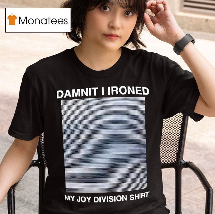 Damnit I Ironed My Joy Division X Unknown Pleasures Album Cover T Shirt