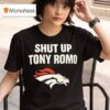 Denver Broncos Shut Up Tony Romo T Shirt