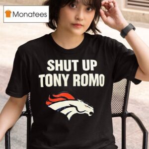 Denver Broncos Shut Up Tony Romo T Shirt