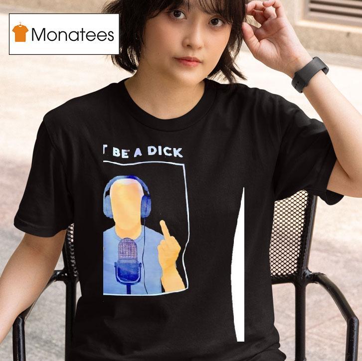 Don T Be A Dick Seriously T Shirt