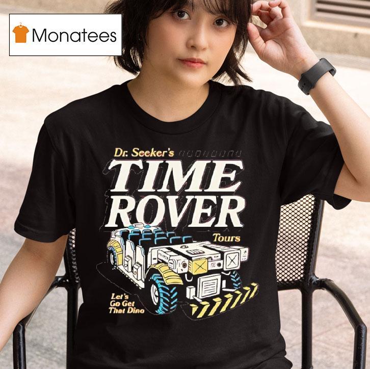 Dr Seeker S Time Rover Tours Dinosaur Ride T Shirt
