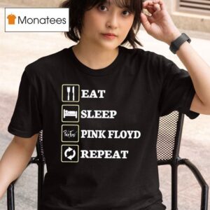 Eat Sleep Pink Floyd Repea T Shirt