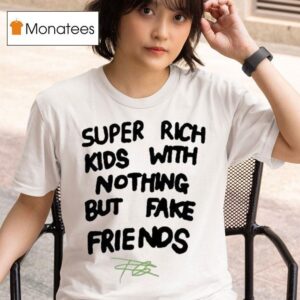 Frank Ocean Super Rich Kids With Nothing But Fake Friends T Shirt