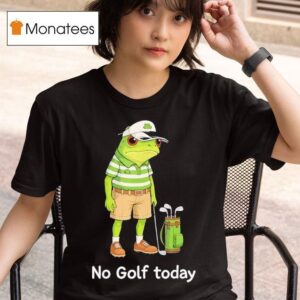Frog Golfer No Golf Today T Shirt