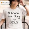 Gabriel Magalhes All Honour And Glory To Jesus T Shirt