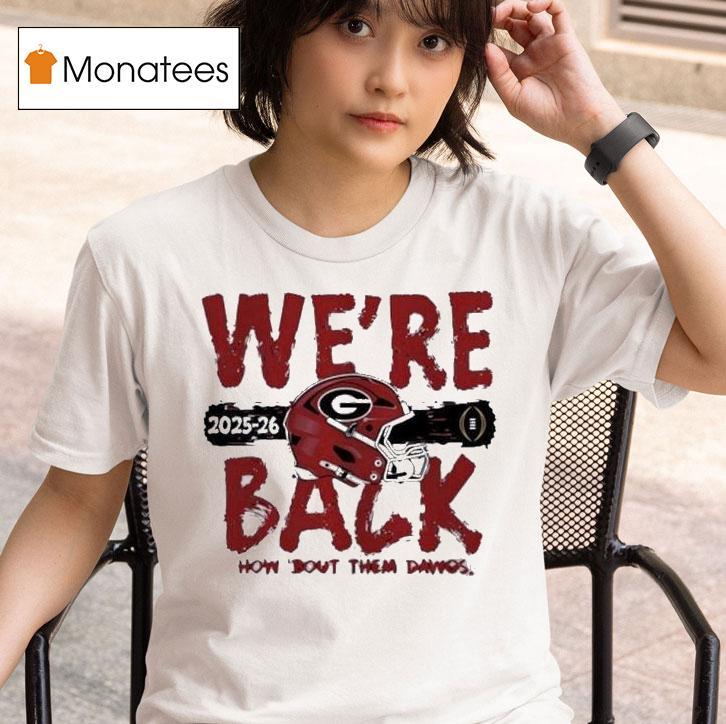 Georgia Bulldogs We Re Back Cfp Bound Helme T Shirt