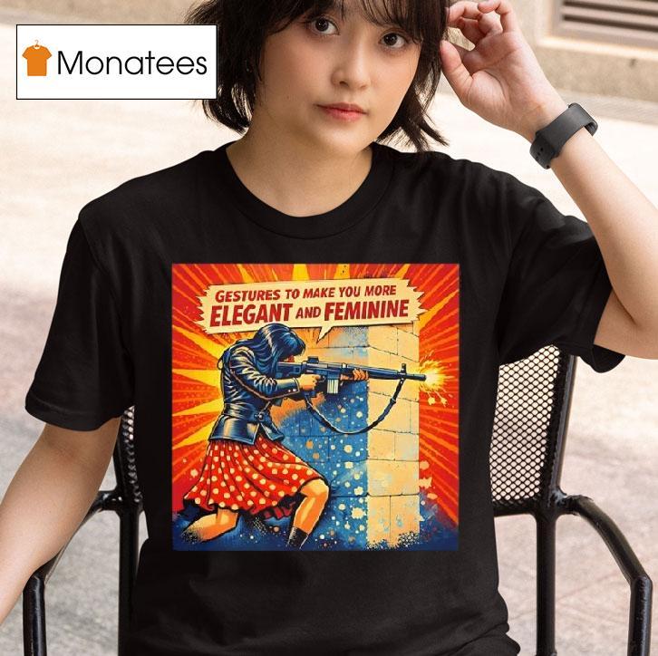 Girl Holding Rifle Gestures To Make You More Elegant And Feminine T Shirt