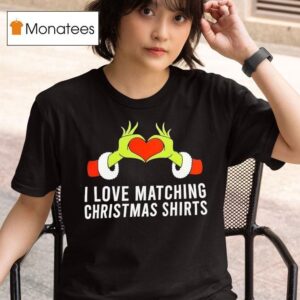 Grinch Hands I Love Matching Christmas T Shirt