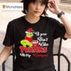Grinch If You Don T Like Houston Texans Merry Kissmyass T Shirt