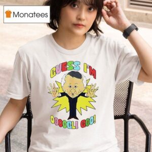 Guess I M Ooogli Goo T Shirt