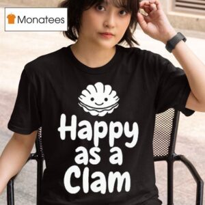 Happy As A Clam T Shirt