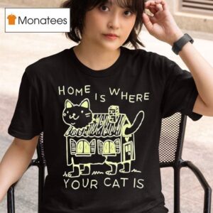 Home Is Where Your Cat Is Graphic T Shirt