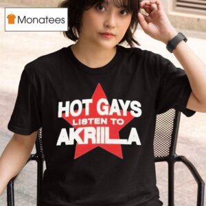 Hot Gays Listen To Akriila In Niceto T Shirt