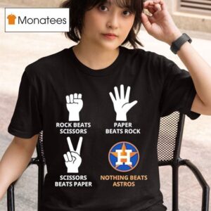 Houston Astros Nothing Beats Rock Beats Scissors Paper Beats Rock Scissors Beats Paper T Shirt