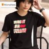 I Bring It Via Satellite T Shirt