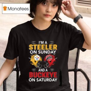 I M A Pittsburgh Slers On Sunday And A Ohio State Buckeyes On Saturday T Shirt