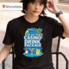 I M On The Casino Drink Package T Shirt