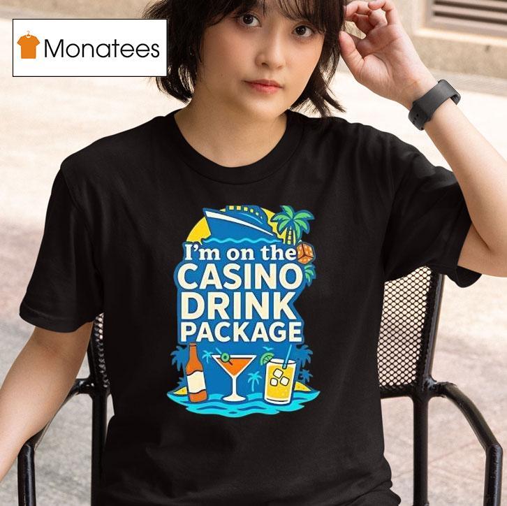 I M On The Casino Drink Package T Shirt