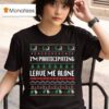 I M Participating Leave Me Alone Ugly Christmas T Shirt