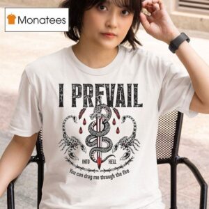 I Prevail Into Hell You Can Drag Me Through The Fire Scorpions Sword T Shirt