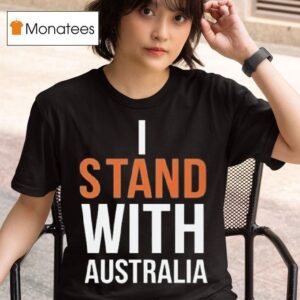 I Stand With Australia T Shirt