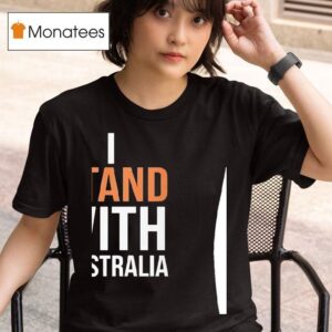 I Stand With Australia T Shirt