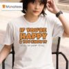If You Re Happy And You Know It Show Me Your Tits T Shirt