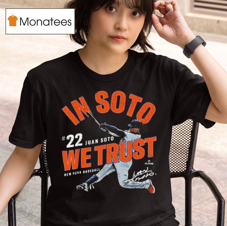 In Soto We Trust Juan Soto New York Baseball Mlbpa Signature T Shirt