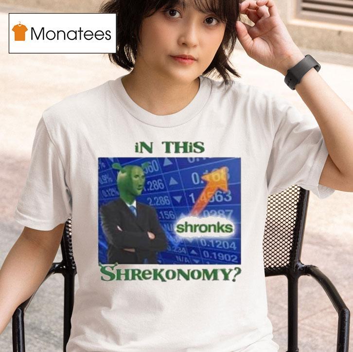 In This Shronks Shrekonomy T Shirt
