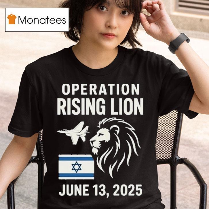 Israel Military Strike To Iran Operation Rising Lion T Shirt