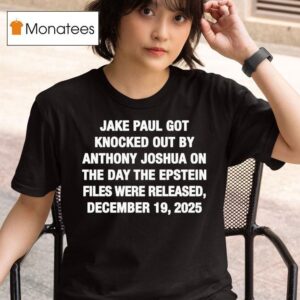 Jake Paul Got Knocked Out By Anthony Joshua The Day The Epstein Files Were Released December T Shirt