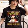 Jesus Cool People Are Born In December Christian Christmas T Shirt
