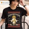 Jesus Disappointments All Of You Meme Christmas Ugly T Shirt