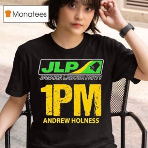 Jlp Jamaica Labour Party Pm Andrew Holness T Shirt