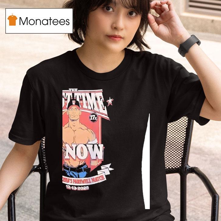 John Cena The Last Time Is Now John Cena S Farewell Match T Shirt