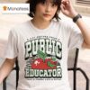 Just Another Proud Public Educator Teach Change Lives Repeat Apple Worm T Shirt