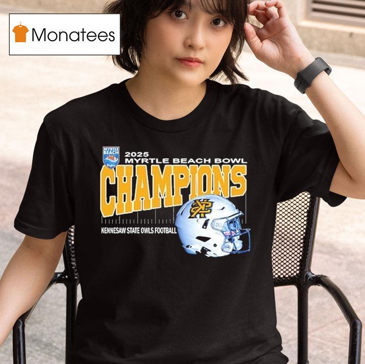 Kennesaw State Owls Are Myrtle Beach Bowl Champions Helmet At Brooks Stadium In Conway South Carolina On December Th T Shirt