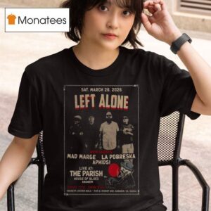 Left Alone Anaheim Ca T Shirt