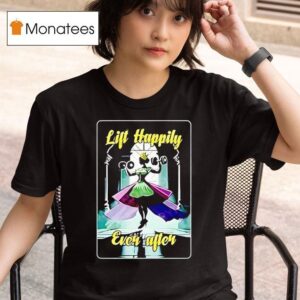 Lift Happily Ever After Gym Lover T Shirt