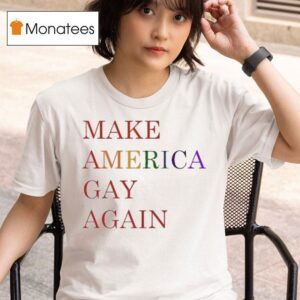 Maga Make America Gay Again T Shirt