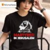 Martyred In Jerusalem Jesus T Shirt